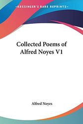 Cover Art for 9781417934645, Collected Poems of Alfred Noyes: v. 1 by Alfred Noyes