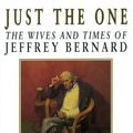 Cover Art for 9781856191746, Just the One: Wives and Times of Jeffrey Bernard by Graham Lord