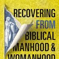 Cover Art for 9780310108726, Recovering from Biblical Manhood and Womanhood by Aimee Byrd