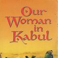 Cover Art for 9781863253864, Our Woman in Kabul by Irris Makler