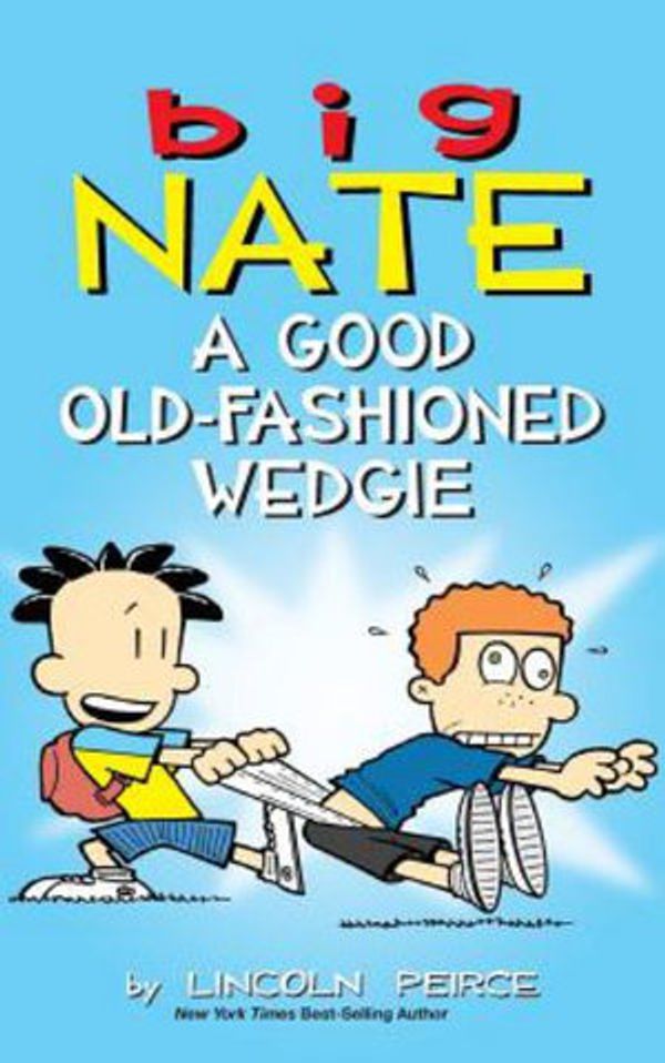 Cover Art for 9781449494025, Big NateA Good Old-Fashioned Wedgie by Lincoln Peirce