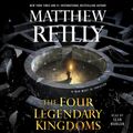 Cover Art for 9781508235101, The Four Legendary Kingdoms by Matthew Reilly, Sean Mangan