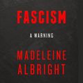Cover Art for 9780008282295, Fascism: A Warning by Madeleine Albright