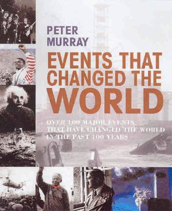Cover Art for 9781741101492, Events That Changed the World: Over 100 Major Events That Have Changed the World in the Past 100 Years by New Holland Publishers