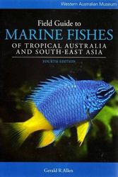 Cover Art for 9781920843397, Field Guide to Marine Fishes of Tropical Australia and South-East Asia by Gerald R. Allen