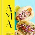 Cover Art for 9781452156859, Ama: A Modern Tex-Mex Kitchen by Betty Hallock, Josef Centeno