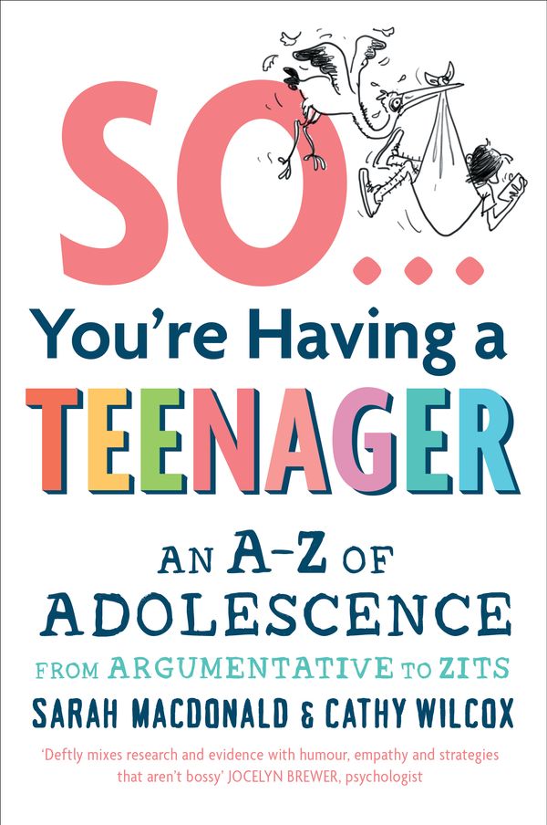 Cover Art for 9781760525439, So ... You're Having a Teenager: An A-Z of adolescence from argumentative to zits by Cathy Wilcox, Sarah Macdonald