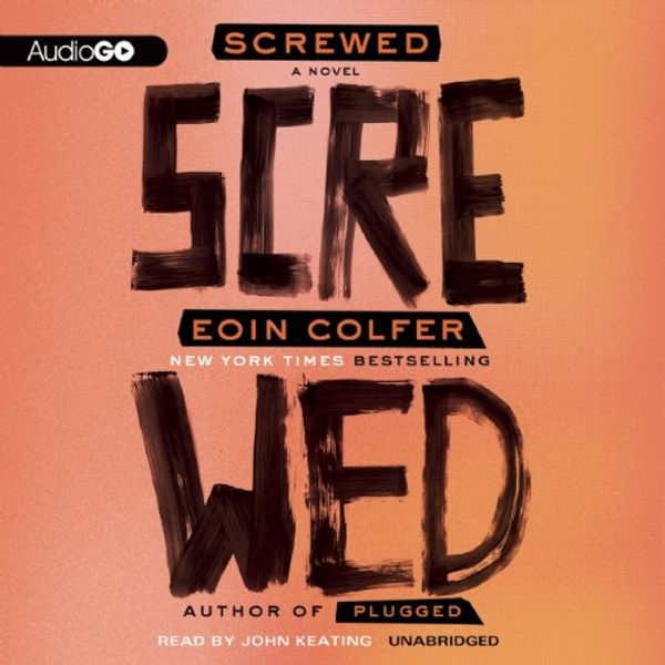 Cover Art for 9781620642764, Screwed by Eoin Colfer