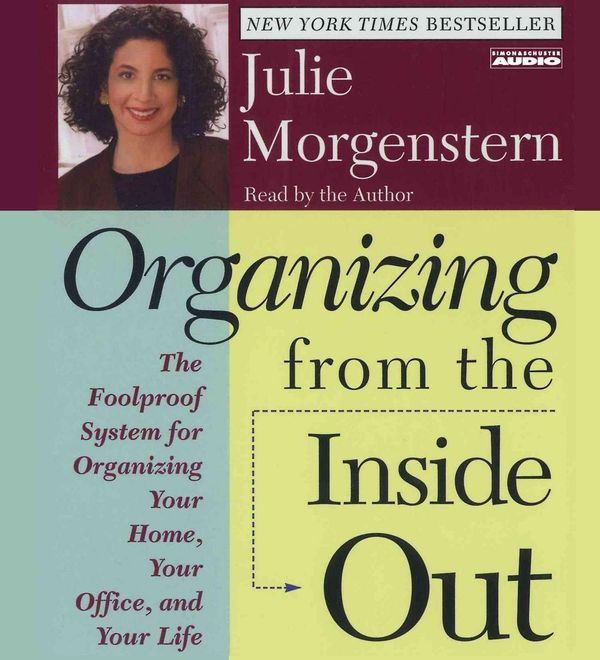 Cover Art for 9780743517782, Organizing from the Inside Out by Julie Morgenstern