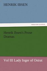 Cover Art for 9783847230465, Henrik Ibsen's Prose Dramas Vol III Lady Inger of Ostrat by Henrik Johan Ibsen