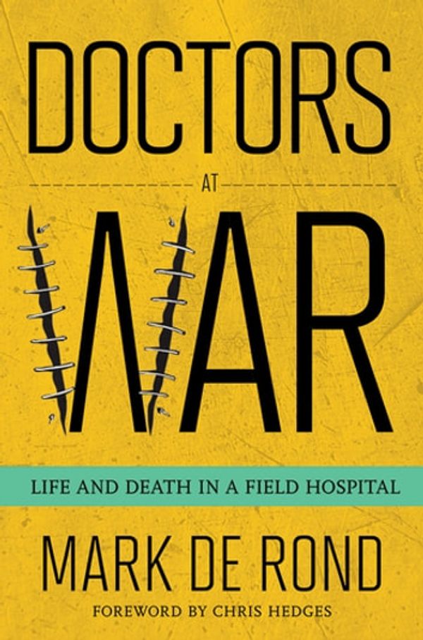 Cover Art for 9781501707933, Doctors at War: Life and Death in a Field Hospital by Chris Hedges, Mark de Rond