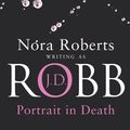 Cover Art for 9780749906825, Portrait in Death by J. D. Robb