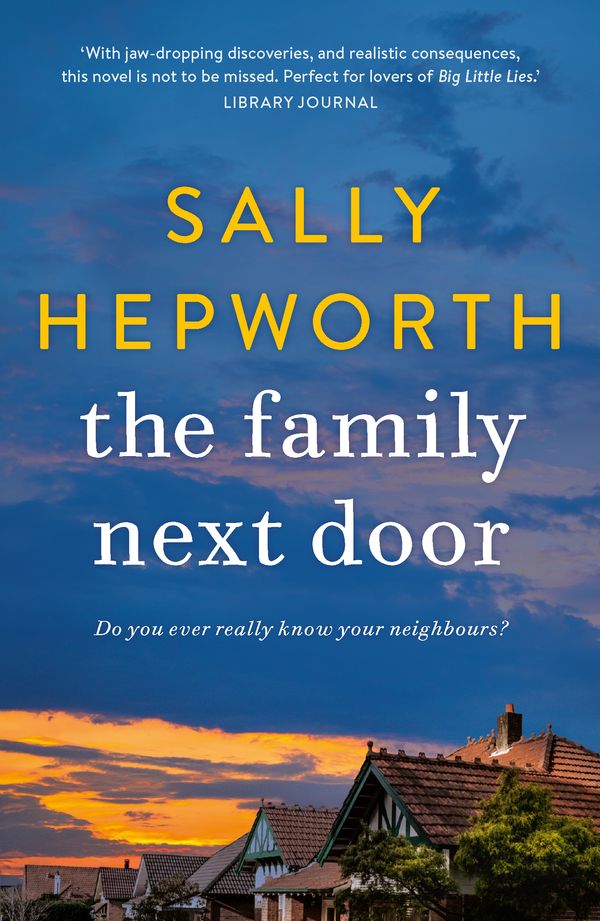 Cover Art for 9781760781118, The Family Next Door by Sally Hepworth