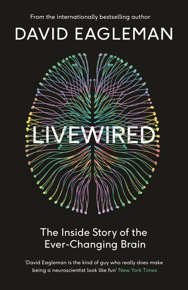 Cover Art for 9781838850999, Livewired: The Inside Story of the Ever-Changing Brain by David Eagleman