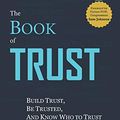 Cover Art for 9781701073197, The Book of Trust: Build trust, Be Trusted, and Know Who to Trust by Solomon, Dr. Yoram