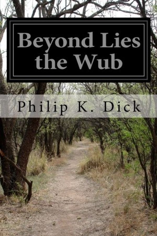 Cover Art for 9781497431829, Beyond Lies the Wub by Philip K. Dick