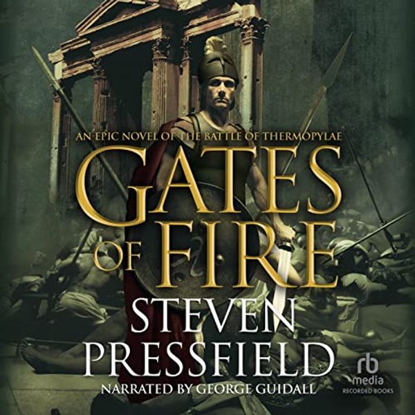 Cover Art for 9781664401426, Gates of Fire: An Epic Novel of the Battle of Thermopylae by Steven Pressfield