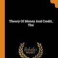 Cover Art for 9780343595388, The Theory of Money and Credit by LUDWIG VON MISES