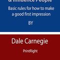 Cover Art for B08GCSY7ZJ, Summary Analysis Of How to Win Friends & Influence People: Basic rules for how to make a good first impression By Dale Carnegie by PrintRight