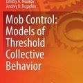 Cover Art for 9783319847634, Mob Control: Models of Threshold Collective Behavior by Vladimir V. Breer