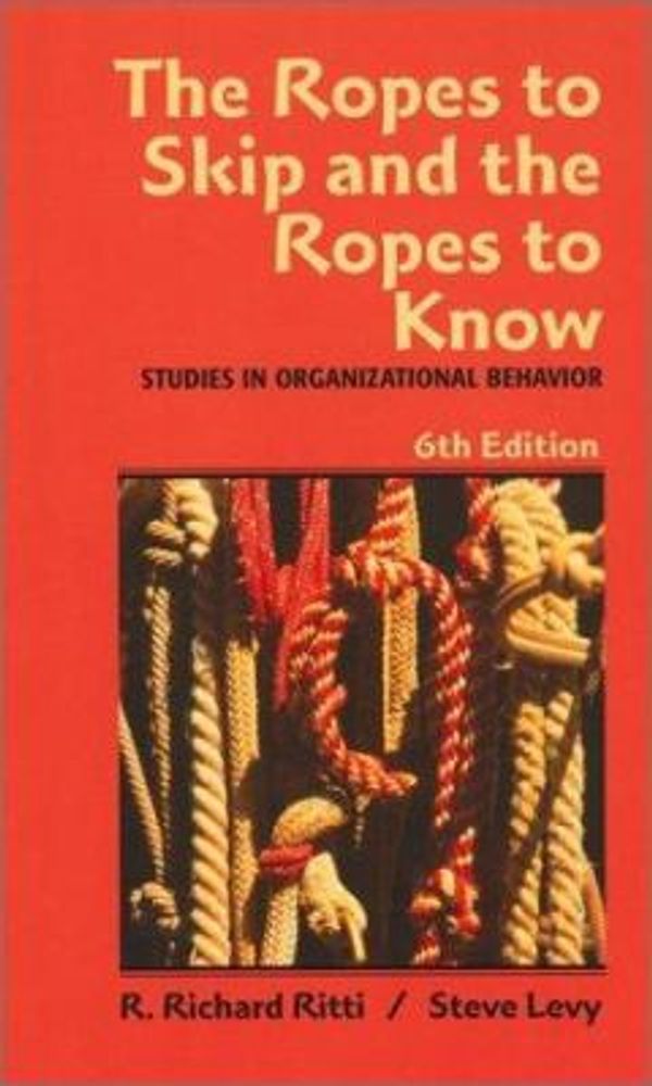Cover Art for 0978047141578, The Ropes to Skip and the Ropes to Know : Studies in Organizational Behavior by R. Richard Ritti; Steven Levy
