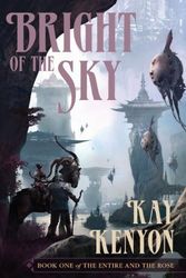 Cover Art for 9781591026013, Bright of the Sky by Kay Kenyon