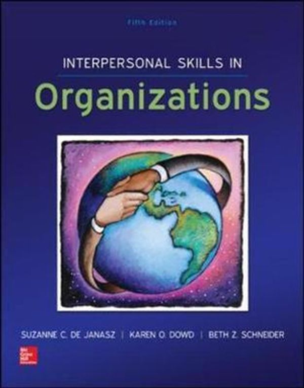 Cover Art for 9780078112805, Interpersonal Skills in Organizations by De Janasz, Suzanne, Karen O. Dowd, Beth Schneider