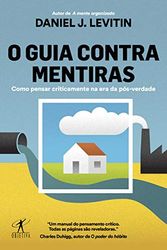 Cover Art for 9788547000820, O Guia Contra Mentiras - Como pensar criticamente na era da pos-verdade (Em Portugues do Brasil) by Daniel J. Levitin
