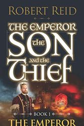 Cover Art for 9798694759021, The Emperor: The Emperor, the Son and the Thief Book 1 by Robert Reid