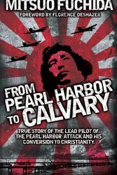 Cover Art for 9781618430106, From Pearl Harbor to Calvary by Mitsuo Fuchida