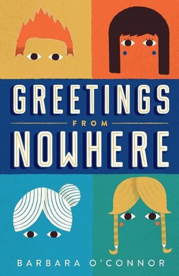 Cover Art for 9781250062802, Greetings from Nowhere by Barbara O'Connor