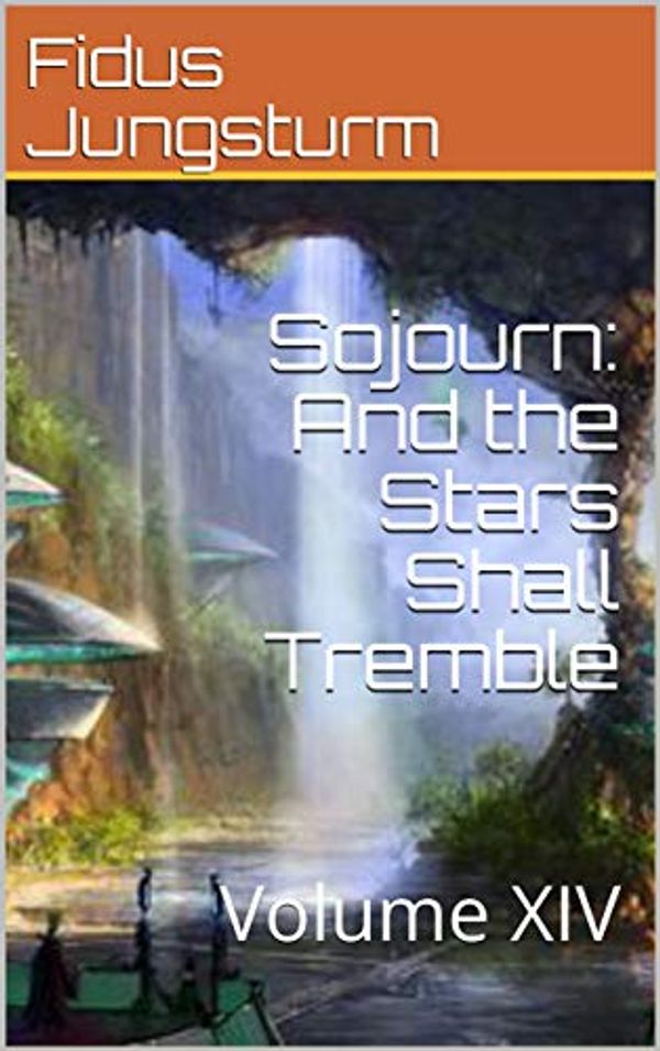 Cover Art for B07YGNLDRL, Sojourn: And the Stars Shall Tremble: Volume XIV by Fidus Jungsturm