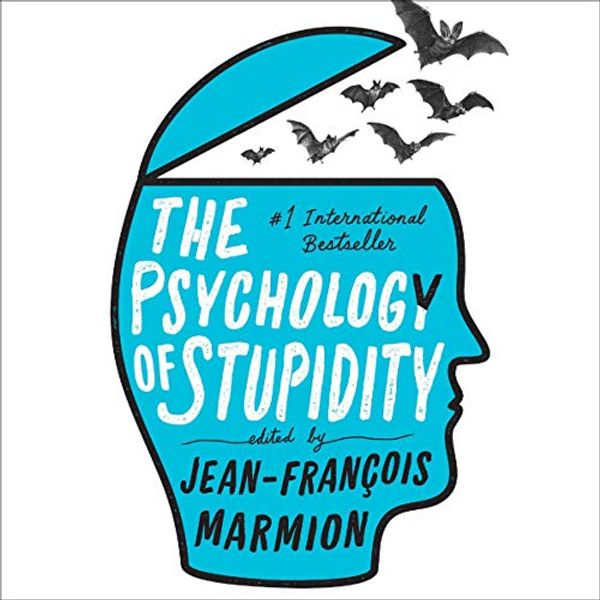 Cover Art for B086DMWFC3, The Psychology of Stupidity by Jean-Francois Marmion-Editor, Liesl Schillinger