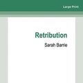 Cover Art for 9781038723147, Retribution by Sarah Barrie