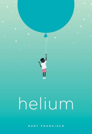 Cover Art for 9781943735198, Helium by Rudy Francisco