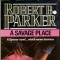 Cover Art for 9780140073997, A Savage Place by Robert B. Parker