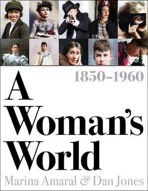 Cover Art for 9781800240247, A Woman's World, 1850–1960 by Jones, Dan, Amaral, Marina