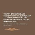 Cover Art for 9781130315721, The Art of Brewing and Fermenting in the Summer and All Other Seasons to the Greatest Advantage and the Making of Malt; Exhibited in Essays and Decimal Tables, [Etc.]. by John Levesque
