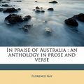 Cover Art for 9781176414907, In Praise of Australia by Florence Gay