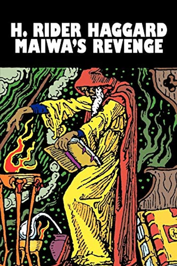 Cover Art for 9781606641606, Maiwa's Revenge by H. Rider Haggard