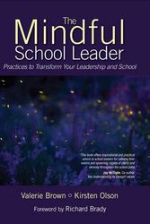 Cover Art for 9781483303086, The Mindful School Leader: Practices to Transform Your Leadership and School by Valerie Brown