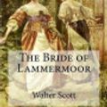 Cover Art for 9781536904017, The Bride of Lammermoor by Walter Scott