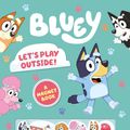 Cover Art for 9781760899929, Bluey: Let's Play Outside!: A Magnet Book by Bluey