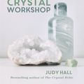 Cover Art for 9781841815053, Judy Hall's Complete Crystal Workshop by Judy Hall