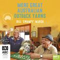 Cover Art for 9781038628916, More Great Australian Outback Yarns by Bill 'Swampy' Marsh