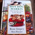 Cover Art for 9781852134570, Hot Dog Harris: The Smallest Dog in the World (Animal Crackers) by Rose Impey