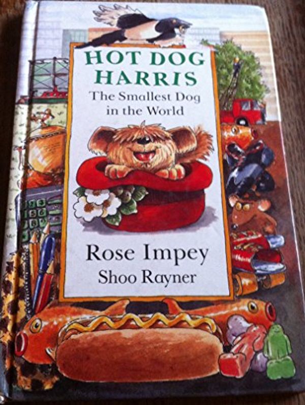 Cover Art for 9781852134570, Hot Dog Harris: The Smallest Dog in the World (Animal Crackers) by Rose Impey