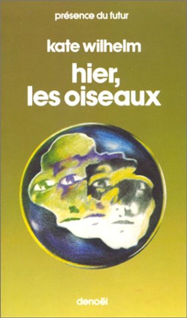 Cover Art for 9782207302347, Hier, les oiseaux by Kate Wilhelm