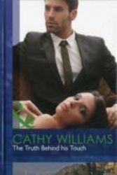 Cover Art for 9780263227321, The Truth Behind His Touch by Cathy Williams