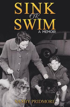 Cover Art for 9781528910828, Sink or Swim: A Memoir by Saxby Pridmore